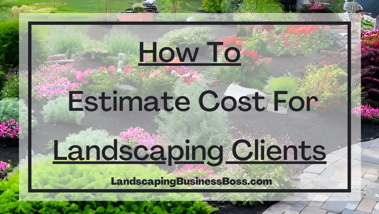 How To Estimate Cost For Landscaping Clients