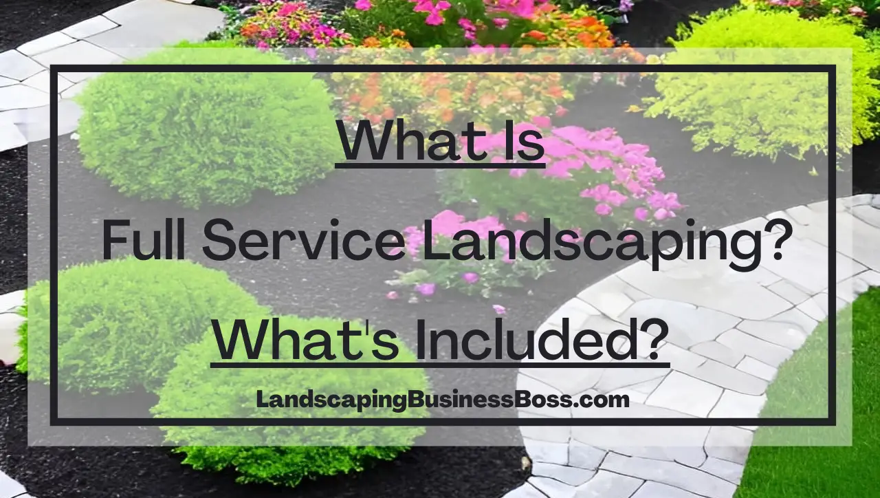 What Is Full Service Landscaping? What's Included?