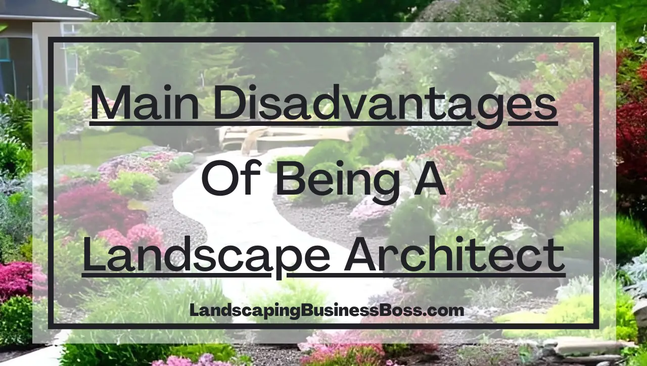 Main Disadvantages of Being a Landscape Architect