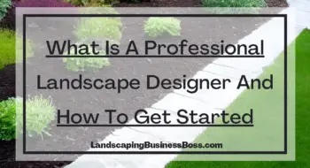 What Is A Professional Landscape Designer And How To Get Started