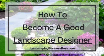 How To Become A Good Landscape Designer