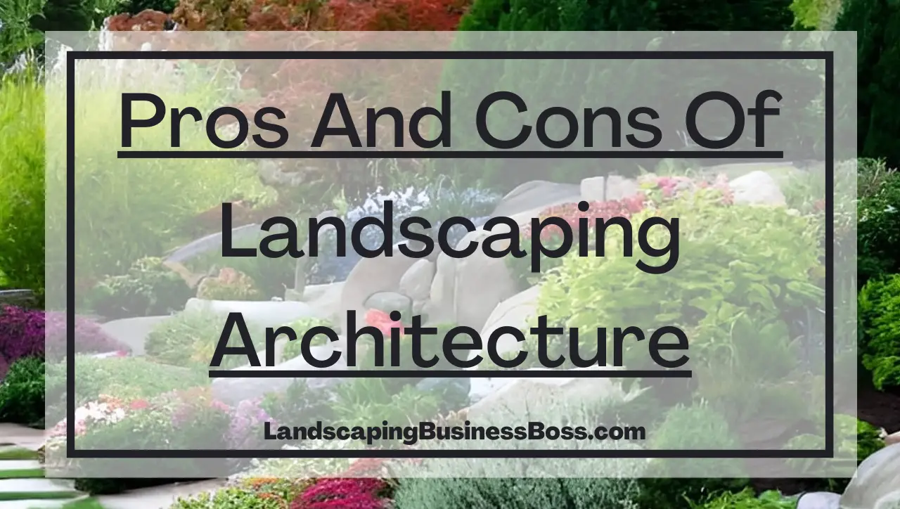 Pros And Cons Of Landscaping Architecture