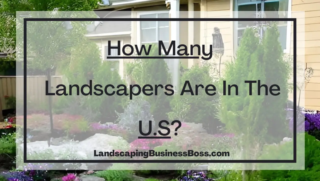 How Many Landscapers Are In The U.S?