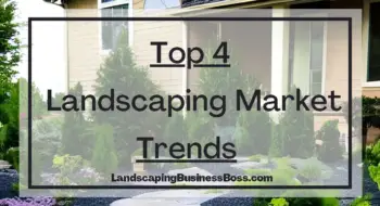 Top 4 Landscaping Market Trends