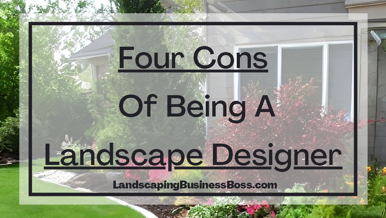 Four Cons of Being a Landscape Designer