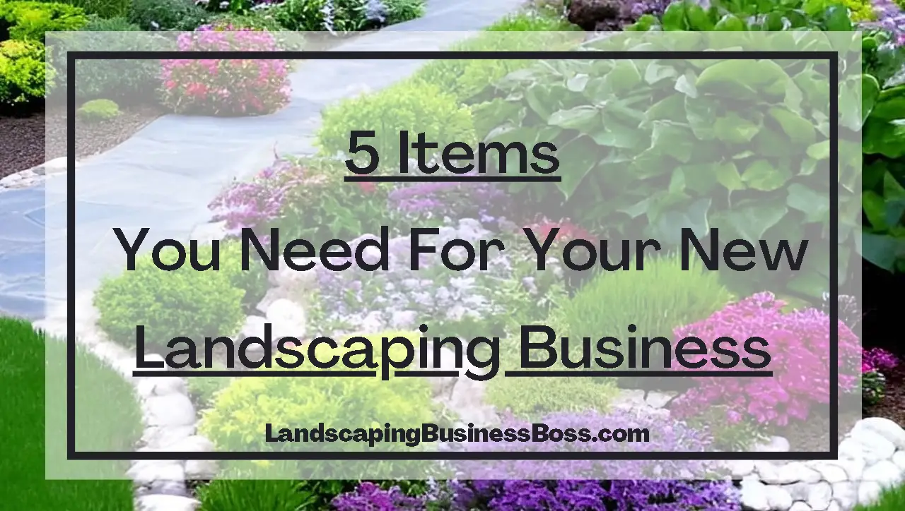 5 Items You Need For Your New Landscaping Business