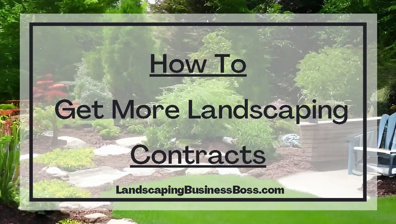 How To Get More Landscaping Contracts.