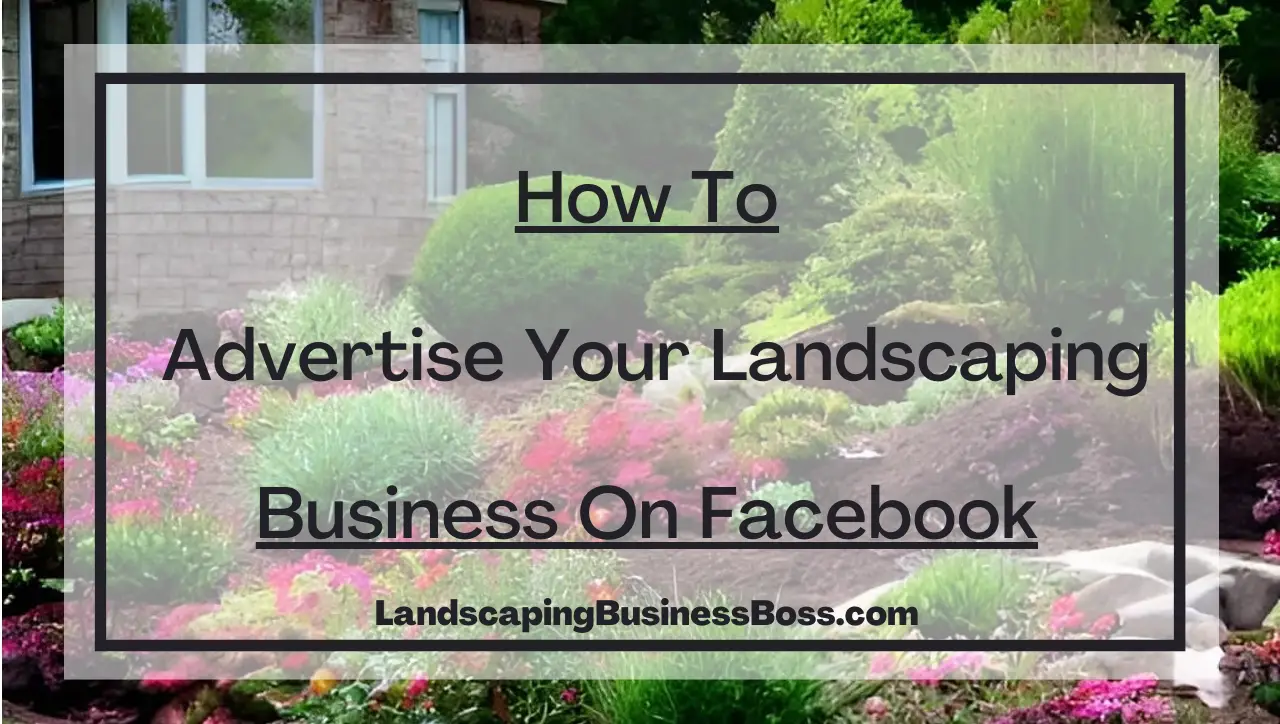 How to Advertise your Landscaping Business on Facebook